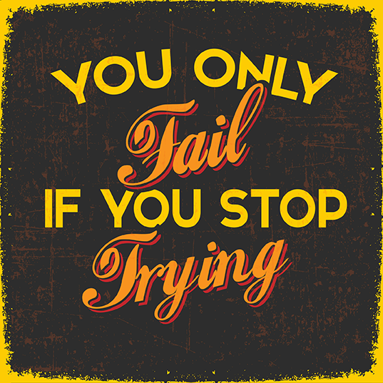 Photo 59298759 © Ayeshstockphoto | Dreamstime.com You definitely fail if you stop trying.